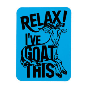 Funny Goat Quote Relax I've Goat This Magnet