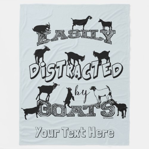 FUNNY GOAT SAYING  Easily Distracted by Goats GYG Fleece Blanket