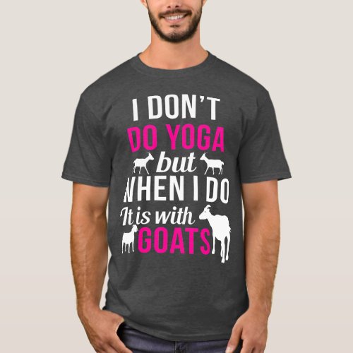 Funny Goat Yoga  for Yoga and Goat Lovers T_Shirt