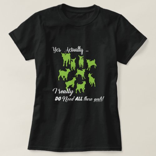 FUNNY GOATS   DO NEED all These Goats GetYerGoat T_Shirt