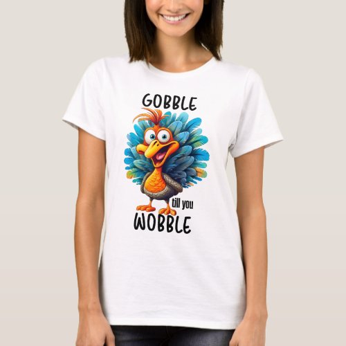 Funny Gobble Till You Wobble  T_Shirt