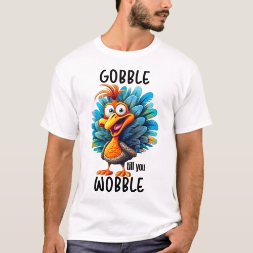 Funny Gobble Till You Wobble  T_Shirt