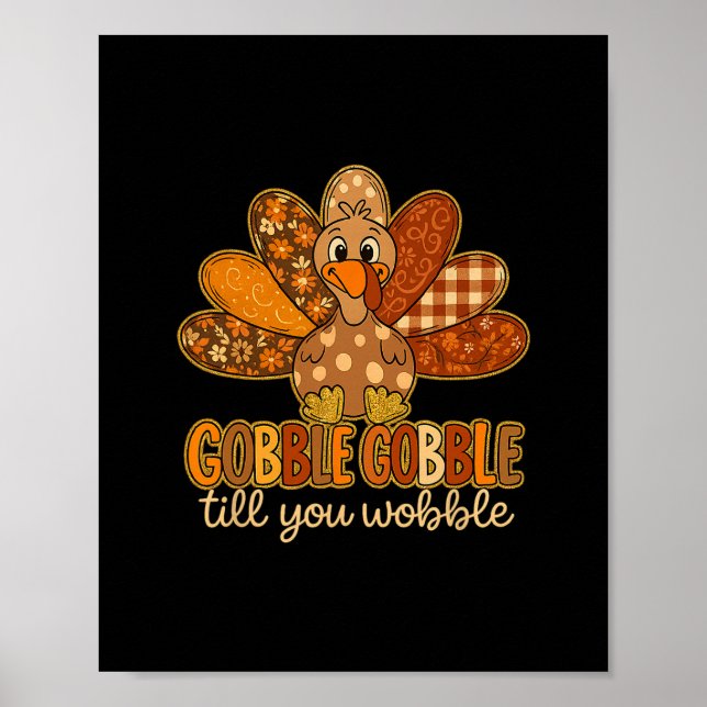 Funny Gobble Till You Wobble Thanksgiving Turkey  Poster (Front)