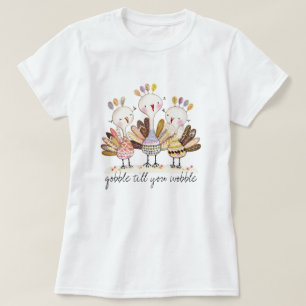 Funny Gobble Till You Wobble Turkey T-shirt