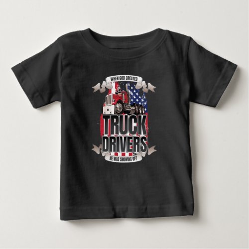 Funny God Created Truck Drivers American Flag Baby T_Shirt