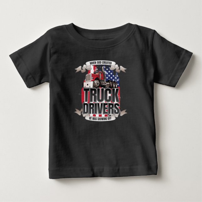 Funny God Created Truck Drivers American Flag Baby T-Shirt (Front)