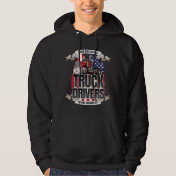 Funny God Created Truck Drivers American Flag Hoodie by ne1512BLVD at Zazzle