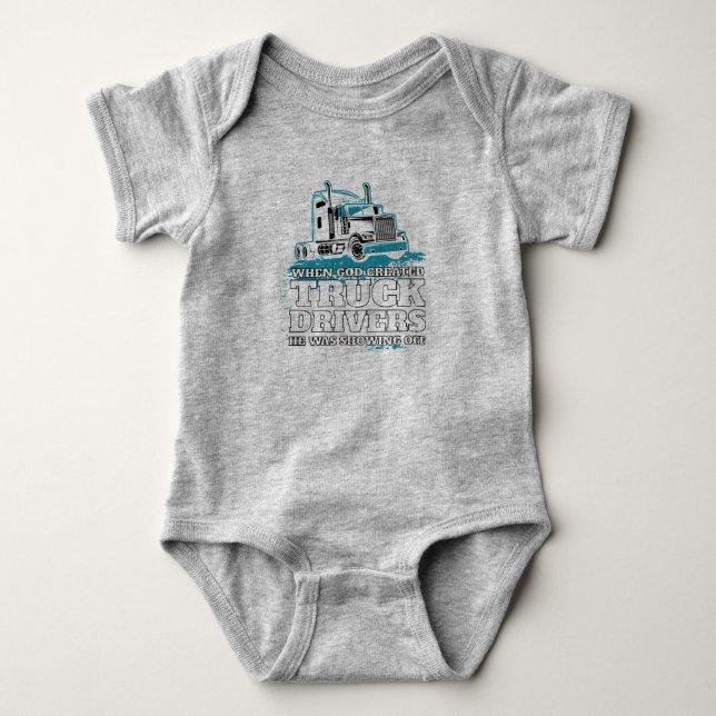 Funny God Created Truck Drivers Showing Off Baby Bodysuit (Front)