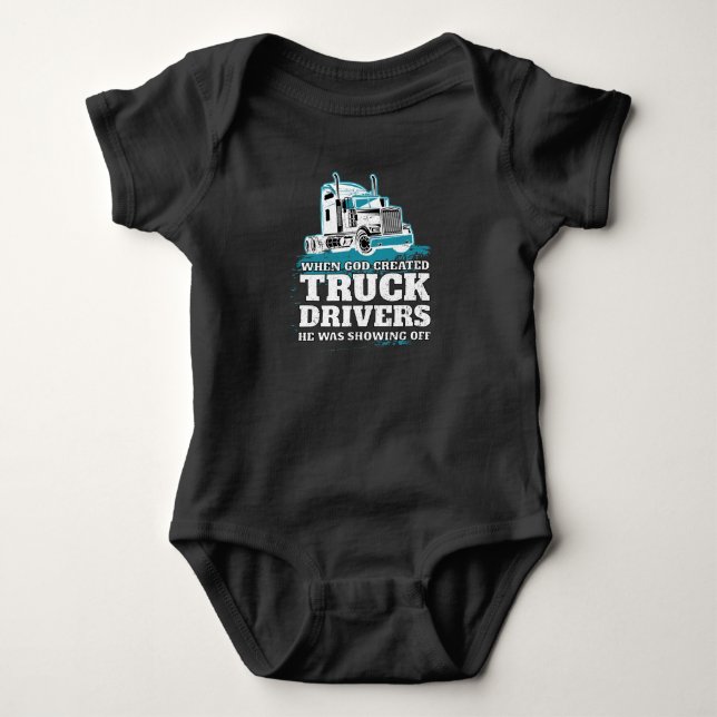 Funny God Created Truck Drivers Showing Off Baby Bodysuit (Front)