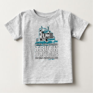 Funny God Created Truck Drivers Showing Off Baby T-Shirt