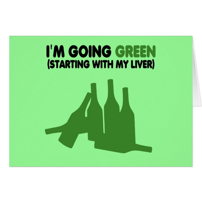 Funny going green,beer greeting cards