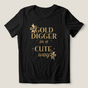 Funny "Gold Digger in a Cute Way" Quote Tri-Blend Shirt