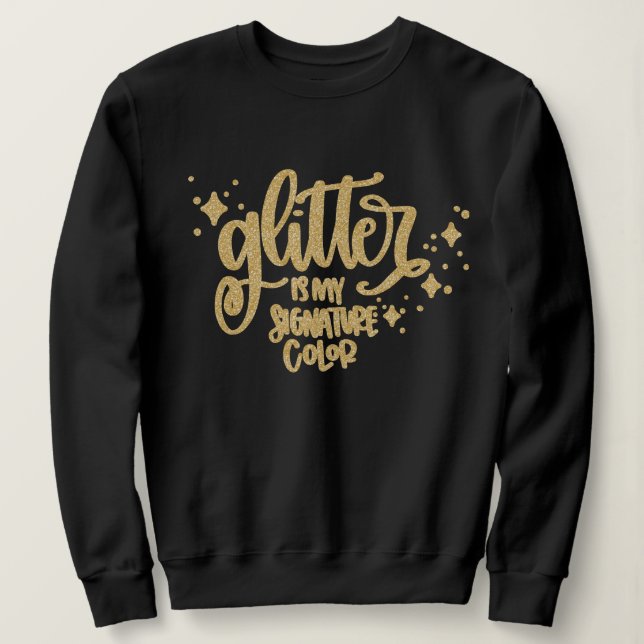 Funny Gold Glitter Quote for Crafters Sweatshirt (Design Front)