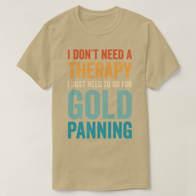 Funny Gold Panning Gold Prospectors Gold Miner Dig T-Shirt (Design Front)