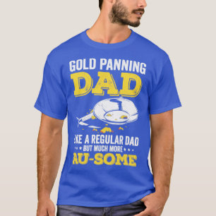 Funny Gold Panning Gold Prospectors Gold Miner Dig T-Shirt