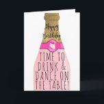 Funny gold pink bubbly illustration birthday card<br><div class="desc">Happy Birthday! A cute girly and funny hand drawn bottle of bubbly with yellow gold glitter, pastel blush pin, neon pink, a cute piece of cake and a funny quote saying Time to drink and dance on the table! With a modern brush style calligraphy typography. Funny social media quote inside....</div>