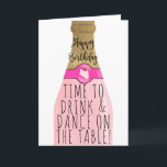 Funny gold pink bubbly illustration birthday card<br><div class="desc">Happy Birthday! A cute girly and funny hand drawn bottle of bubbly with yellow gold glitter, pastel blush pin, neon pink, a cute piece of cake and a funny quote saying Time to drink and dance on the table! With a modern brush style calligraphy typography. Funny social media quote inside....</div>