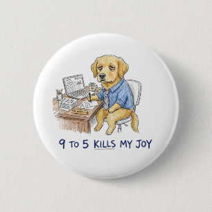 Funny Golden Retriever 9 to 5 Kills My Joy Crayon Button