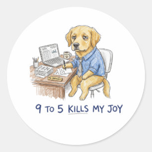 Funny Golden Retriever 9 to 5 Kills My Joy Crayon Classic Round Sticker