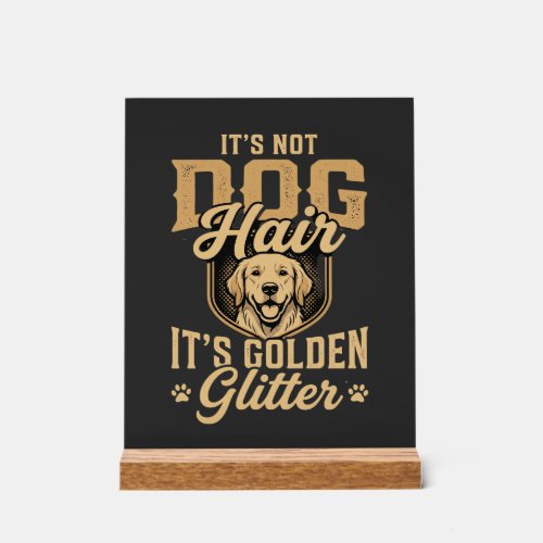 Funny Golden Retriever Dog Hair Glitter Acrylic Sign