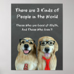 Funny Golden Retriever Math Joke Classroom Poster<br><div class="desc">This poster features a pair of golden retriever dogs dressed as math "nerds" who are standing in front of a chalkboard. The joke reads, "There are three kinds of people in the world. Those who are good at math, and those who aren't." Perfect for the teacher or student in your...</div>