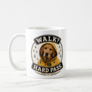Funny Golden Retriever Mug | Walk? Hard Pass Rainy