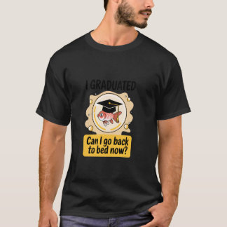 Funny Goldfish Graduation Graduated Go Bed Sleepy T-Shirt