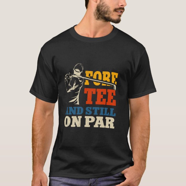 Funny Golf 40th Birthday Retro Fore Tee and Still  (Front)