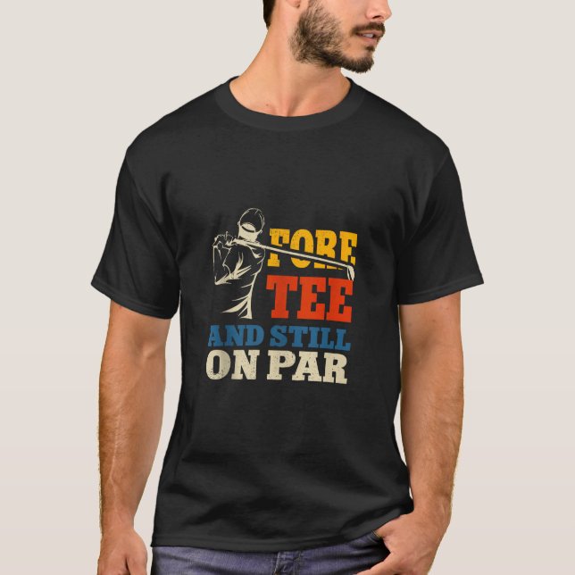Funny Golf 40th Birthday Retro Fore Tee and Still  (Front)