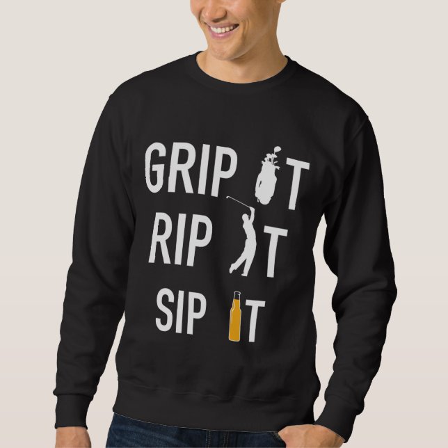 Funny Golf and Beer Grip it Rip it Sip It Gift Sweatshirt (Front)