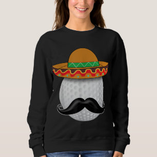 Funny Golf Ball Mustache Mexican Sports Mexico Par Sweatshirt