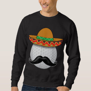 Funny Golf Ball Mustache Mexican Sports Mexico Par Sweatshirt