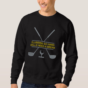 Funny Golf Balls Need Break Slogan Design Embroidered Sweatshirt