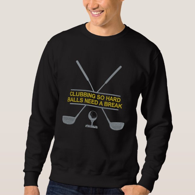 Funny Golf Balls Need Break Slogan Design Embroidered Sweatshirt (Front)