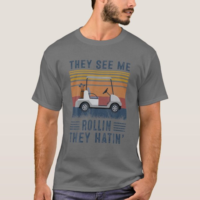 Funny Golf Cart They See Me Rolling Golf Cart T-Shirt (Front)