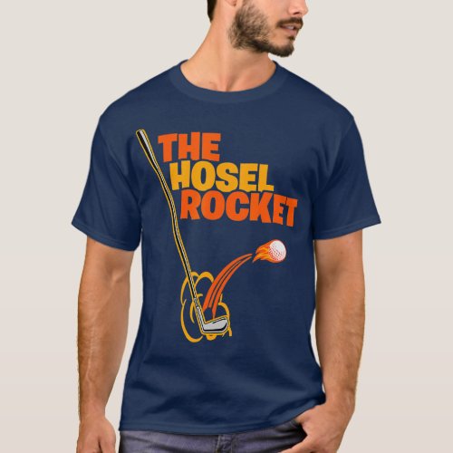 Funny Golf Club Shot The Hosel Rocket Golfer Ball  T_Shirt