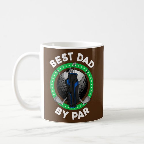 Funny Golf Dad Best Dad By Par Golfer Fathers Coffee Mug