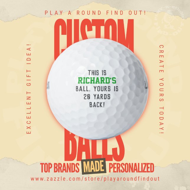 Funny Golf Dad Trash Talk Yours Is 20 Yards Back Balls (Custom golf balls by Play A Round Find Out, "This is Richard's Ball Yours Is 20 Yards Back!")