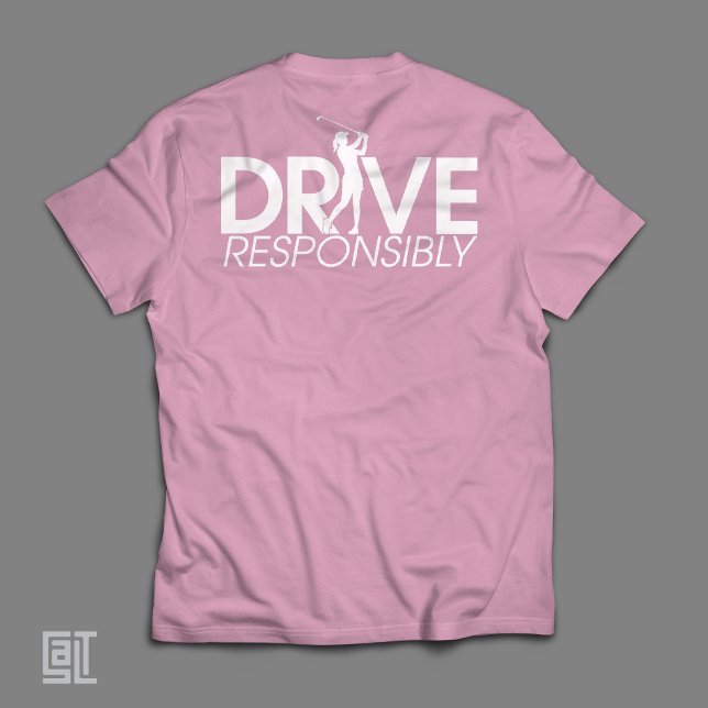 Funny Golf Drive Responsibly Woman Golfer T-Shirt (Creator Uploaded)