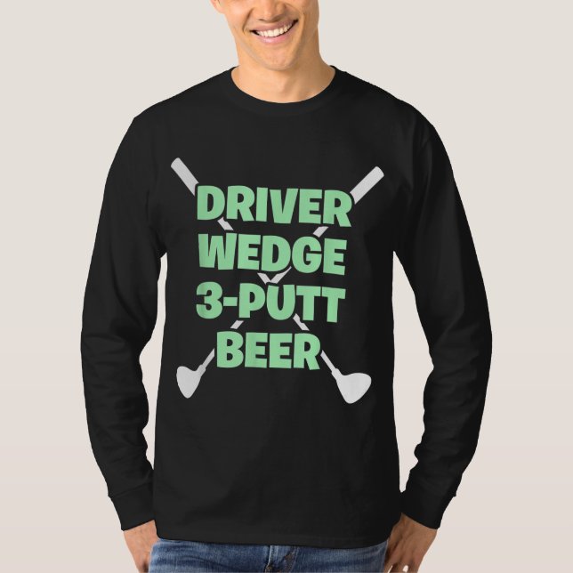 Funny Golf Driver Wedge Putt Beer Adult Club Golfe T-Shirt (Front)