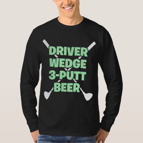 Funny Golf Driver Wedge Putt Beer Adult Club Golfe T_Shirt
