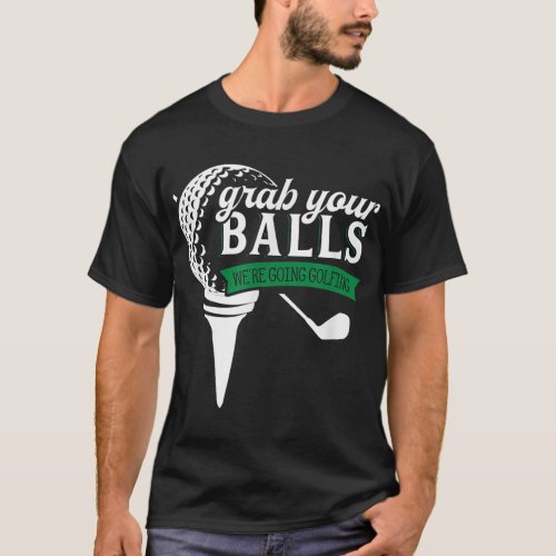 Funny Golf For Men Adult Humor Golfer Balls T_Shirt