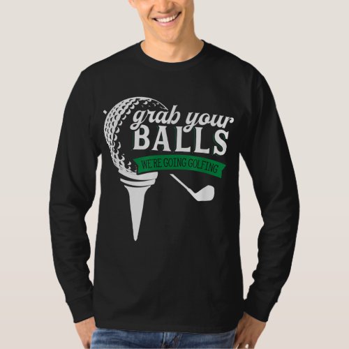 Funny Golf For Men Adult Humor Golfer Balls T_Shirt