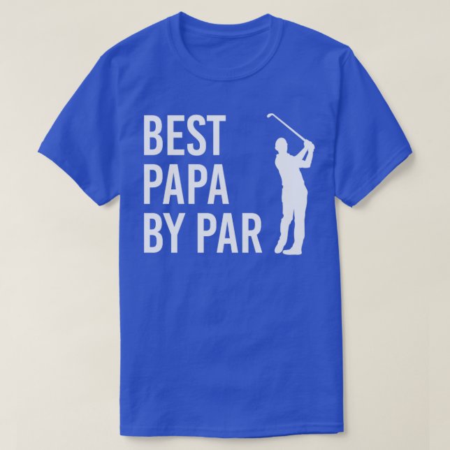 Funny Golf Gift For Papa Best Papa By Par  T-Shirt (Design Front)