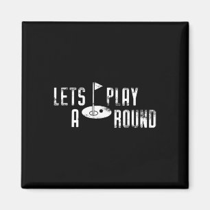 Funny Golf Gift Tee Shirt Lets Play A Round Magnet
