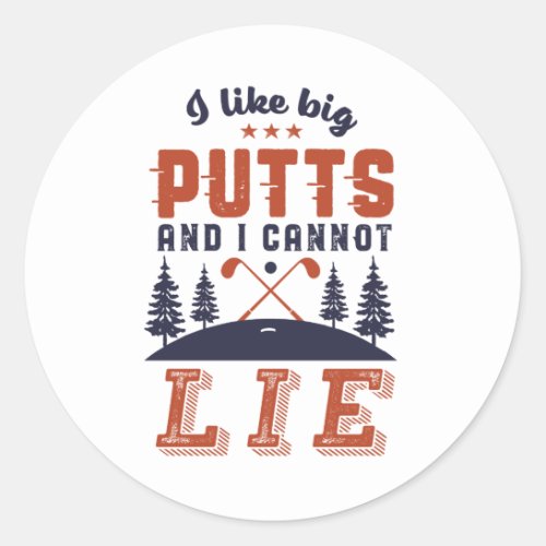 Funny Golf Golfers I Like Big Putts Golfing Humor Classic Round Sticker