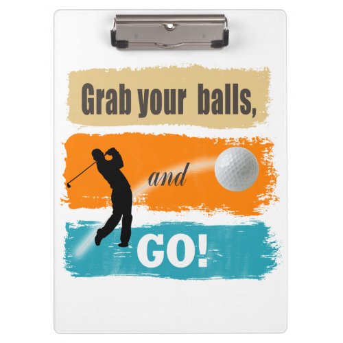 Funny Golf Grab Your Balls ID963 Clipboard