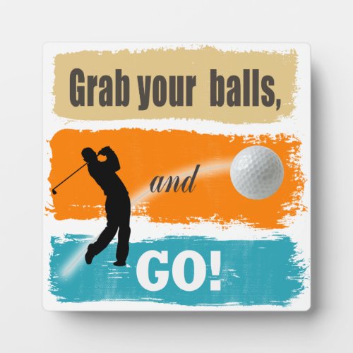 Funny Golf Grab Your Balls ID963 Plaque