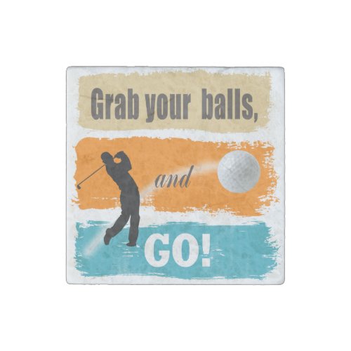 Funny Golf Grab Your Balls ID963 Stone Magnet