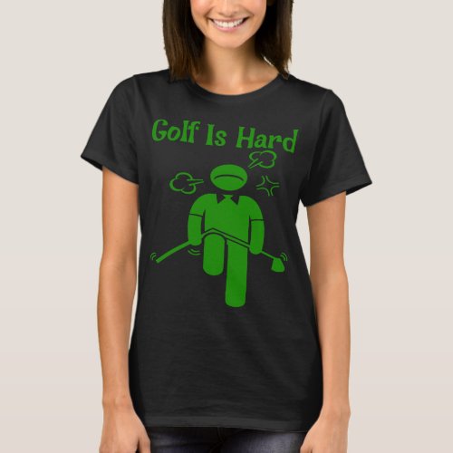Funny Golf Hard Golfer Father Day Mother Day Birth T_Shirt